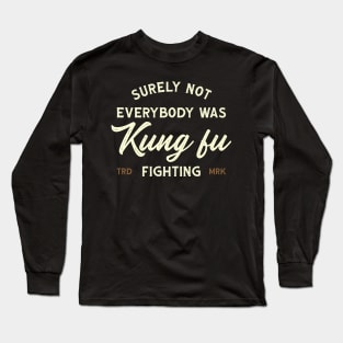 Surely Not Everybody Was Kung Fu Fighting - Logo Vintage Long Sleeve T-Shirt